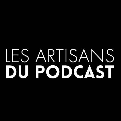 Les Artisans du Podcast