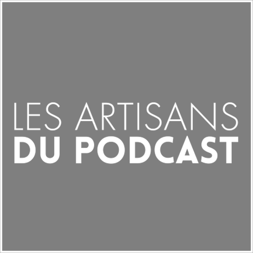 Les Artisans du Podcast